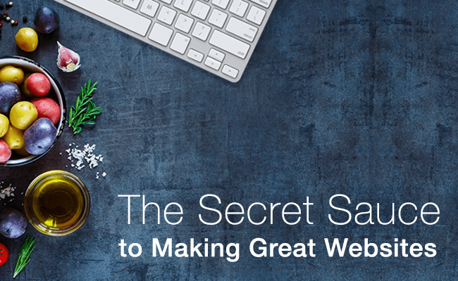 The Secret Sauce for Making Great Websites The Secret Sauce for Making Great Websites