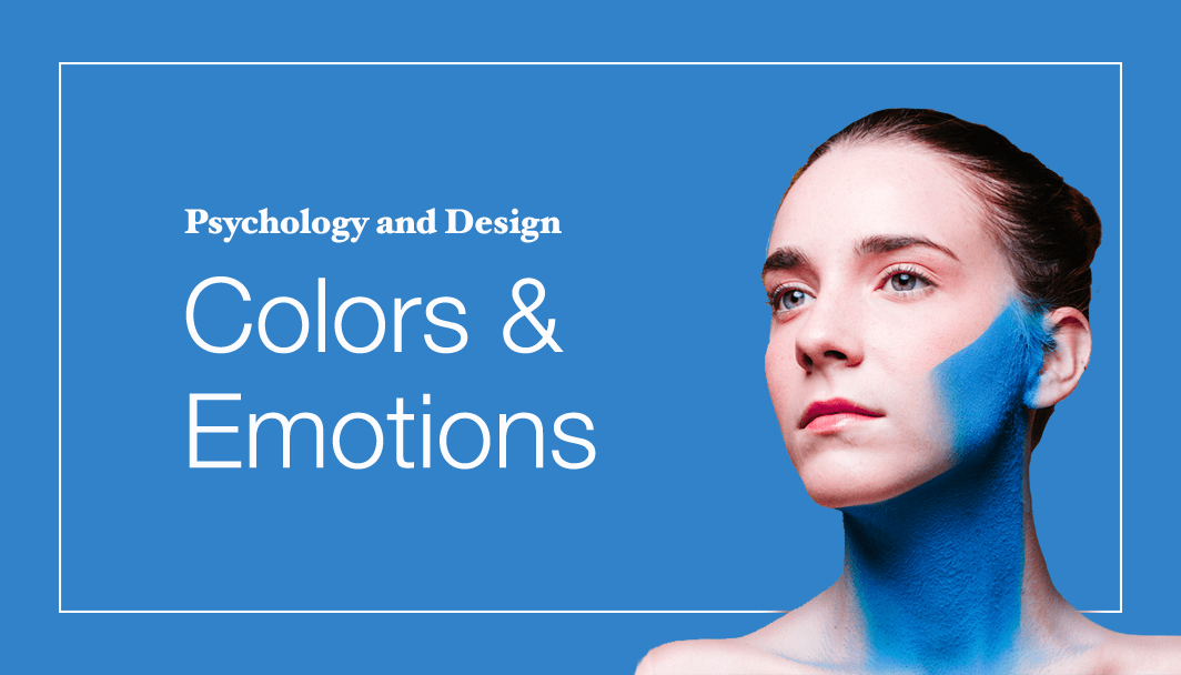 Psychology & Design How to Use Colors to Evoke Emotions